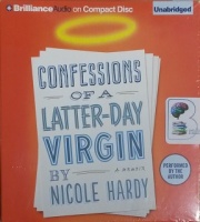 Confessions of a Latter-Day Virgin - A Memoir written by Nicole Hardy performed by Nicole Hardy on CD (Unabridged)